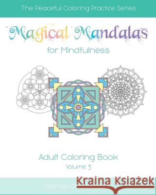 Magical Mandalas for Mindfulness: Adult Coloring Book - Volume 3 Melinda Charlesworth 9781518683862