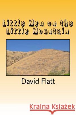 Little Men on the Little Mountain: crowing up in SoCal Flatt, David 9781518684142