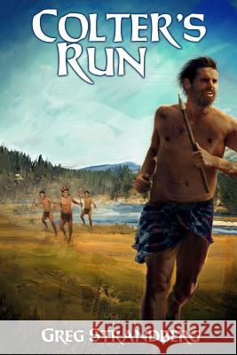 Colter's Run Greg Strandberg 9781518684739 Createspace Independent Publishing Platform