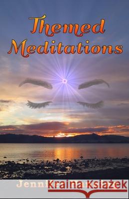 Themed Meditations Jennifer Hanning 9781518685408 Createspace Independent Publishing Platform