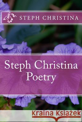 Steph Christina Poetry Steph Christina 9781518686320 Createspace Independent Publishing Platform