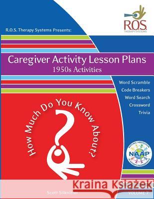 Caregiver Activity Lesson Plans: 1950's Scott Silknitter 9781518686702 Createspace