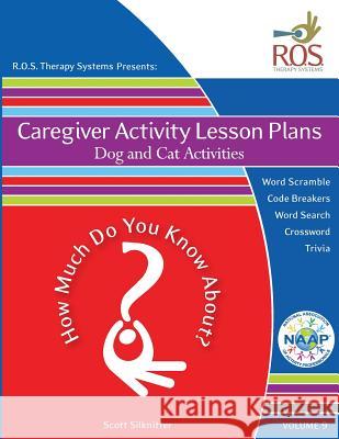 Caregiver Activity Lesson Plan: Dogs and Cats Scott Silknitter 9781518686801 Createspace