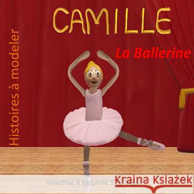 Camille la Ballerine Stephen, Delphine 9781518687488 Createspace