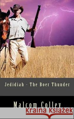 Jedidiah - The Boer Thunder MR Malcom Colley 9781518687662