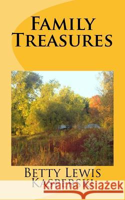 Family Treasures Betty Lewi 9781518687709 Createspace