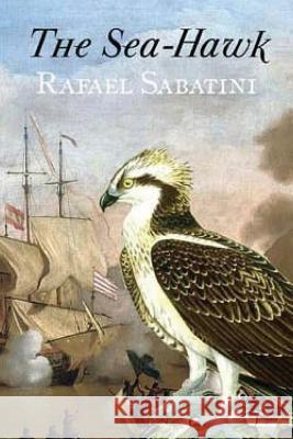 The Sea-Hawk Rafael Sabatini 9781518690730 Createspace