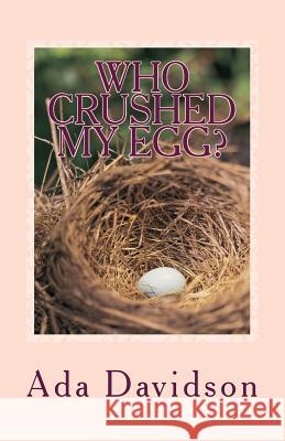 Who CRUSHED MY EGG?: Oh My Egg, Oh my Egg Onyegbaduo, Chidinma 9781518690792 Createspace