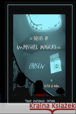 Sircus of Impossible Magicks: Chosen [Trade Paperback Edition] Leslie L 9781518692352 Createspace