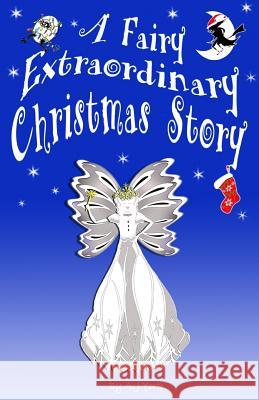 A Fairy Extraordinary Christmas Story A. J. York Gavin Childs 9781518692512