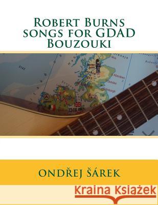 Robert Burns songs for GDAD Bouzouki Sarek, Ondrej 9781518694455 Createspace