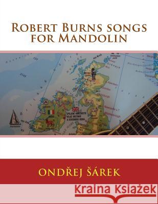 Robert Burns songs for Mandolin Sarek, Ondrej 9781518694912 Createspace