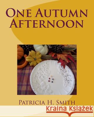 One Autumn Afternoon Patricia H. Smith 9781518695308 Createspace