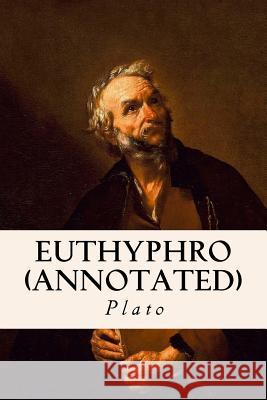 Euthyphro (annotated) Jowett, Benjamin 9781518698385 Createspace
