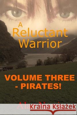 Pirates!: A Reluctant Warrior Alan F. Norris 9781518699405