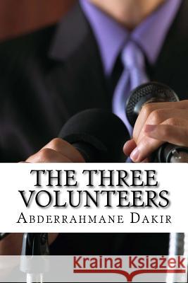 The Three Volunteers Abderrahmane Dakir 9781518701283 Createspace Independent Publishing Platform