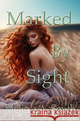 Marked By Sight Smith, Melissa A. 9781518702105 Createspace Independent Publishing Platform