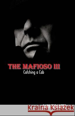 The Mafioso 3: Catching A Cab Turcotte, Gary 9781518702174