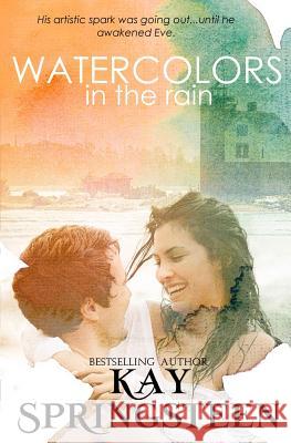 Watercolors in the Rain Kay Springsteen 9781518703164 Createspace Independent Publishing Platform