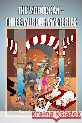 The Moroccan-Three Murder Mysteries: Book II The Adventures of Dr. Greenstone and Jerrythespider Trilogy Denis Proulx Maria Teresa Aicardi Leslie Johnston 9781518705007