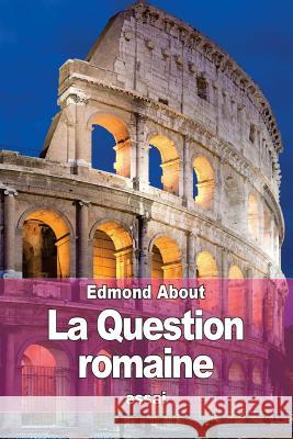 La Question romaine About, Edmond 9781518705892 Createspace