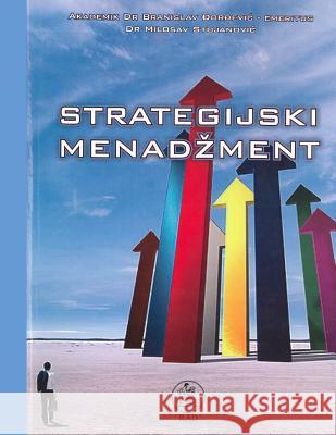 Strategijski Menadzment: Drugi Deo Prof Dr Branislav Djordjevic Dr Miroslav Stojanovic Rad 9781518706653 Createspace