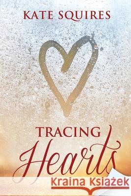 Tracing Hearts Kate Squires 9781518707407