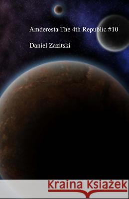 Amderesta The 4th Republic #10 Zazitski, Daniel 9781518707513 Createspace