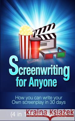 Screenwriting for Anyone: How you can write your own screenplay in 30 days(4 in 1 Book Box Set) Lucas, George 9781518707759 Createspace