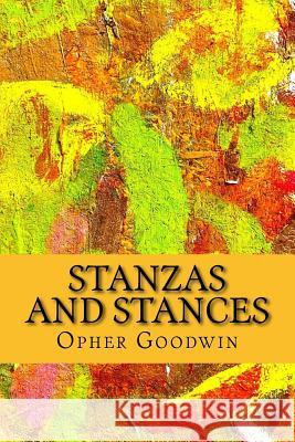 Stanzas and Stances Opher Goodwin 9781518708084 Createspace
