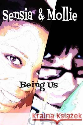 Sensia & Mollie: Being Us S. Alexander 9781518708916 Createspace