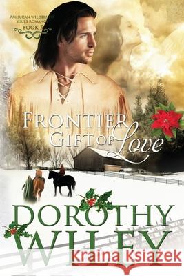 Frontier Gift of Love Dorothy Wiley 9781518709166