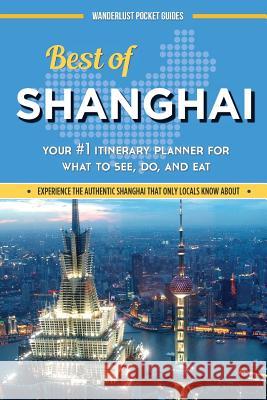 Best of Shanghai Wanderlust Pocket Guides 9781518709494 Createspace Independent Publishing Platform