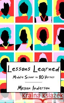 Lessons Learned: Middle School in 80 Verses Megan Anderson 9781518712104 Createspace