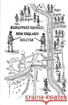 Burgoyne's Nemesis: New England Militia Brian S. Barrett 9781518712449 Createspace Independent Publishing Platform