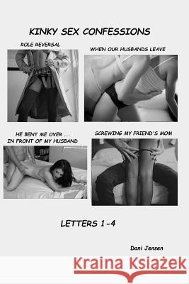 Kinky Sex Confessions Letters 1-4 Dani Jensen 9781518712609 Createspace Independent Publishing Platform
