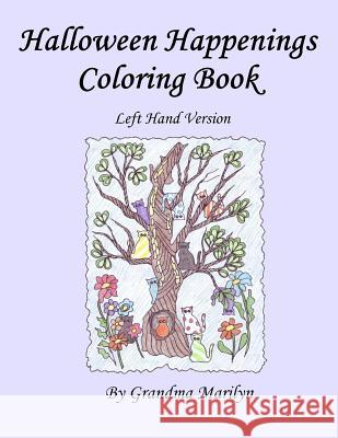 Halloween Happenings Coloring Book: Left Handed Version Grandma Marilyn 9781518712982