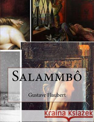 Salammbô Flaubert, Gustave 9781518713118 Createspace