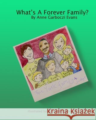 What's A Forever Family? Evans, Anne Garboczi 9781518713989