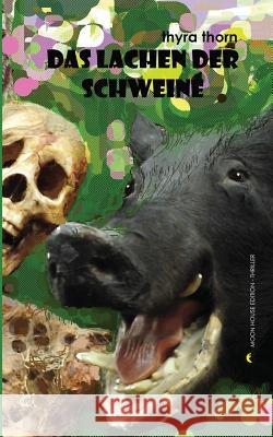 Das Lachen der Schweine Thorn, Thyra 9781518715488