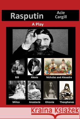 Rasputin: A Play Acie Cargill 9781518715860 Createspace