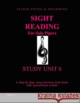 Sight Reading Programme: Study Unit 6 Elixir Piping and Drumming 9781518716621 Createspace Independent Publishing Platform