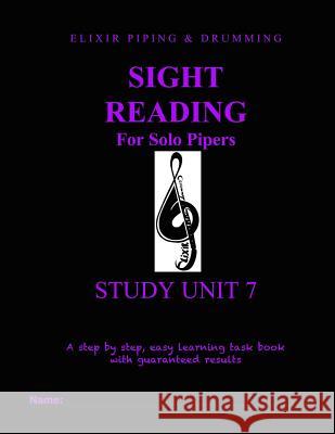 Sight Reading Programme: Study Unit 7 Elixir Piping and Drumming 9781518716652 Createspace Independent Publishing Platform