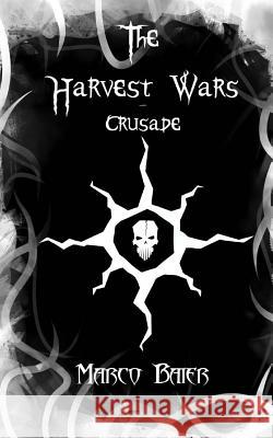 Crusade (The Harvest Wars, Part 2) Baier, Marco 9781518717390 Createspace