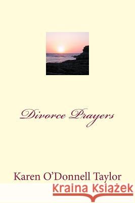 Divorce Prayers Karen O'Donnel 9781518717574 Createspace