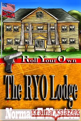 The RYO Lodge: The RYO Lodge Morrison, Norman E. 9781518719851 Createspace