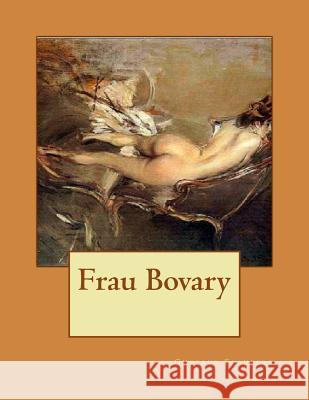 Frau Bovary Von Gustave Flaubert Arthur Schurig 9781518719929 Createspace