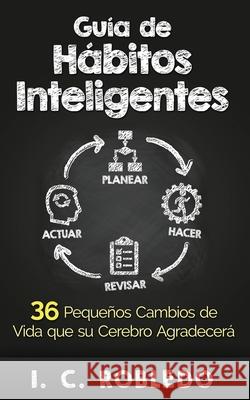 Guía de Hábitos Inteligentes: 36 Pequeños Cambios de Vida que su Cerebro Agradecerá Londoño, M. C. 9781518720376 Createspace