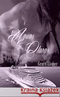 Aguas Claras Grace Lloper 9781518721946 Createspace