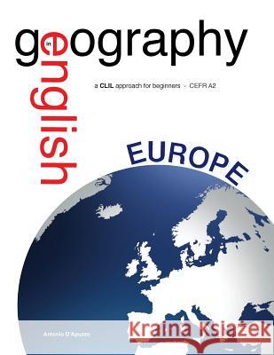 Geography in English - a CLIL approach for beginners - CEFR A2 D'Apuzzo, Antonio 9781518722622 Createspace